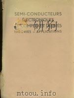 SEMI-CONDUCTEURS ELECTRONIQUES ET COMPLEXES DERIVES THEORIES-APPLICATIONS 1950 PDF电子版封面