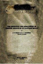THE IONIZATION AND DISSOCIATION OF COMPLEX MOLECULES BY ELECTRON IMPACT（ PDF版）