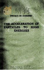 THE ACCELERATION OF PARTICLES TO HIGH ENERGIES 1950 PDF电子版封面