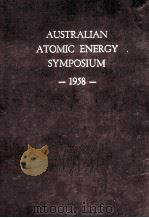AUSTRALIAN ATOMIC ENERGY SYMPOSIUM 1958 1958 PDF电子版封面