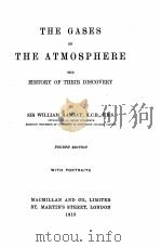 THE GASES OF THE ATMOSPHERE THE HISTORY OF THEIR DISCOVERY FOURTH EDITION 1915 PDF电子版封面