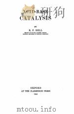 ACID-BASE CATALYSIS 1941 PDF电子版封面 R.P. BELL
