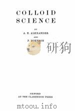 COLLOID SCIENCE 1947 PDF电子版封面 A.E. ALEXANDER AND P. JOHNSON