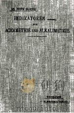 INDIKATOREN DER ACIDIMETRIE UND ALKALIMETRIE 1901 PDF电子版封面 FRITZ GLASER
