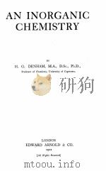 AN INORGANIC CHEMISTRY 1922 PDF电子版封面 H.G. DENHAM