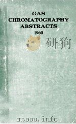 GAS CHROMATOGRAPHY ABSTRACTS 1960（1961 PDF版）