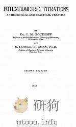 POTENTIOMETRIC TITRATIONS A THEORETICAL AND PRACTICAL TREATISE SECOND EDITION 1949 PDF电子版封面 I.M. KOLTHOFF AND N. HOWELL FU