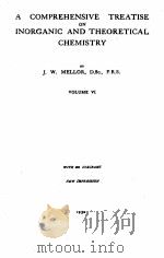 A COMPREHENSIVE TREATISE ON INORGANIC AND THEORETICAL CHEMISTRY VOLUME VI（1930 PDF版）