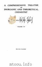 A COMPREHENSIVE TREATISE ON INORGANIC AND THEORETICAL CHEMISTRY VOLUME XV（ PDF版）