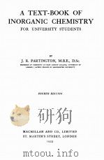 A TEXT-BOOK OF INORGANIC CHEMISTRY FOR UNIVERSITY STUDENTS FOURTH EDITION 1933 PDF电子版封面 J.R. PARTINGTON
