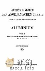 GMELINS HANDBUCH DER ANORGANISCHEN CHEMIE ALUMINIUM TEIL B DIE VERBINDUNGEN DES ALUMINIUMS SYSTEM-NU 1934 PDF电子版封面