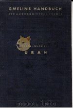 GMELINS HANDBUCH DER ANORGANISCHEN CHEMIE URAN UND ISOTOPE MIT EINEM ANHANG UBER TEANSURANE SYSTEM-N（1936 PDF版）