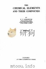 THE CHEMICAL ELEMENTS AND THEIR COMPOUNDS VOLUME I 1950 PDF电子版封面 N.V. SIDGWICK