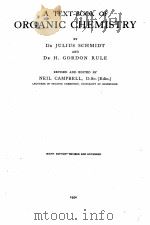 A TEXT-BOOK OF ORGANIC CHEMISTRY SIXTH EDITION 1950 PDF电子版封面 JULIUS SCHMIDT AND H. GORDON R
