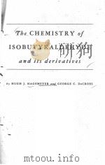 THE CHEMISTRY OF ISOBUTYRALDEHYDE AND ITS DERIVATIVES（1953 PDF版）
