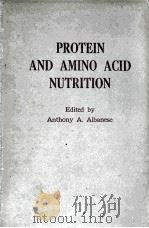 PROTEIN AND AMINO ACID NUTRITION 1959 PDF电子版封面 ANTHONY A. ALBANESE