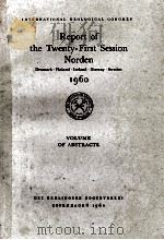 REPORT OF THE TWENTY-FIRST SESSION NORDEN 1960 VOLUME OF ABSTRACTS 1960 PDF电子版封面