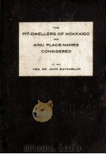 THE PIT-DWELLERS OF HOKKAIDO AND AINU PLACE-NAMES CONSIDERED（1925 PDF版）