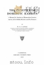 THE GENETICS OF DOMESTIC RABBITS 1930 PDF电子版封面 W.E. CASTLE