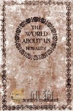 THE WORLD ABOUT US A STUDY IN GEOGRAPHICAL ENVIRONMENT（1926 PDF版）