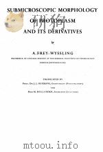 SUBMICROSCOPIC MORPHOLOGY OF PROTOPLASM AND ITS DERIVATIVES（ PDF版）