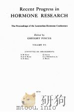 RECENT PROGRESS IN HORMONE RESEARCH THE PROCEEDINGS OF THE LAURENTIAN HORMONE CONFERENCE VOLUME VII（1954 PDF版）
