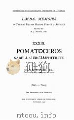 L.M.B.C. MEMOIRS ON TYPICAL BRITISH MARINE PLANTS AND ANIMALS XXXIII POMATOCEROS SABELLA AND AMPHITR 1940 PDF电子版封面 JOAN G. THOMAS