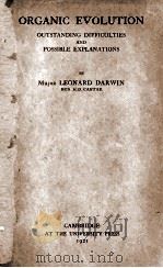 ORGANIC EVOLUTION OUTSTANDING DIFFICULTIES AND POSSIBLE EXPLANATIONS（1921 PDF版）