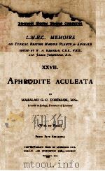 L.M.B.C. MEMOIRS ON TYPICAL BRITISH MARINE PLANTS AND ANIMALS XXVII APHRODITE ACULEATA 1925 PDF电子版封面 MAHALAH G.C. FORDHAM