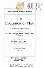 THE EVOLUTION OF MAN A POPULAR EXPOSITION OF THE PRINCIPAL POINTS OF HUMAN ONTOGENY AND PHYLOGENY VO（ PDF版）