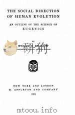 THE SOCIAL DIRECTION OF HUMAN EVOLUTION AN OUTLINE OF THE SCIENCE OF EUGENICS（1923 PDF版）