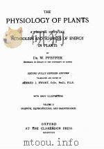 THE PHYSIOLOGY OF PLANTS A TREATISE UPON THE METABOLISM AND SOURCES OF ENERGY IN PLANTS VOLUME II（ PDF版）