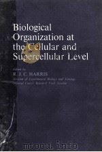 BIOLOGICAL ORGANIZATION AT THE CELLULAR AND SUPERCELLULAR LEVEL（ PDF版）