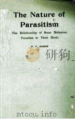 THE NATURE OF PARASITISM THE RELATIONSHIP OF SOME METAZOAN PARASITES TO THEIR HOSTS 1962 PDF电子版封面 W.P. ROGERS