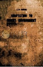ADAPTATION TO DESERT ENVIRONMENT A STUDY ON THE JERBOA RAT AND MAN 1962 PDF电子版封面 J.P. KIRMIZ