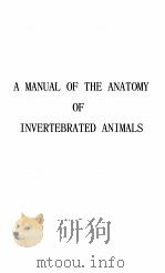 A MANUAL OF THE ANATOMY OF INVERTEBRATED ANIMALS PDF电子版封面 THOMAS H. HUXLEY