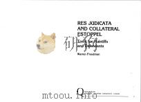 RES JUDICATA AND COLLATERAL ESTOPPEL TOOLS FOR PLAINTIFFS AND DEFENDANTS 1988 PDF电子版封面 0899302777 WARREN FREEDMAN