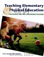 Teaching Elementary Physical Education STRATEGIES FOR THE CLASSROOM TEACHER PDF电子版封面 0805328343