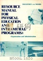 RESOURCE MANUAL for PHYSICAL EDUCATION AND INTRAMURAL PROGRAMS:Organization and Administration PDF电子版封面 0721628850