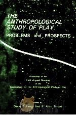 THE ANTHROPOLOGICAL STUDY OF PLAY PROBLEMS and PROSPECTS PDF电子版封面