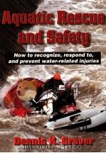 Aquatic Rescue and Safety PDF电子版封面 0736041222 Dennis k.Graver