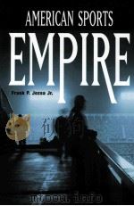 AMERICAN SPORTS EMPIRE HOW THE LEAGUES BREED SUCCESS PDF电子版封面 1567205593 Frank P.Jozsa Jr.