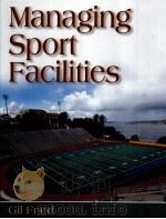 Managing Sport Facilities PDF电子版封面 0736044833 GiL Fried JD