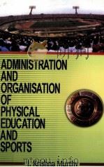 Administration and Organisation of Physical Education and Sports PDF电子版封面 J.Krishna Murthy