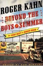 BEYOND THE BOYS OF SUMMER:THE VERY BEST OF ROGER KAHN PDF电子版封面 007144727X Roger kahn