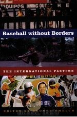 Baseball Without Borders:The International Pastime PDF电子版封面 0803271255