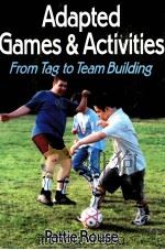 Adapted Games & Activities:Fromtag to Team Building     PDF电子版封面  9780736054324  Pattie Rouse 