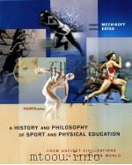A History and Philosophy of Sport and Physical Education:From Ancient Civilizations to the Modern Wo PDF电子版封面 0072973021 Robert A.Mechikoff Steven G.E