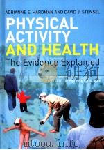 Physical Activity and Health The evidence explained PDF电子版封面 0415270707 Adrianne E.Hardman David J.St