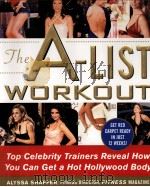 The A-LIST WORKOUT Top Celebrity Trainers Reveal How You Can Get a Hot Hollywood Body PDF电子版封面 9780071467865